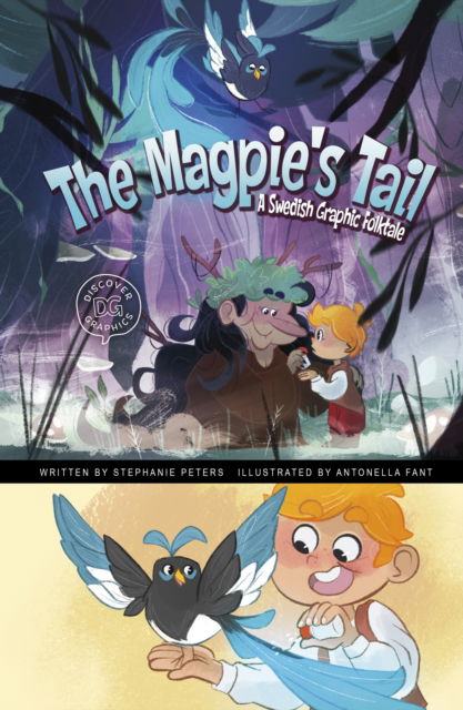 The Magpie's Tail: A Swedish Graphic Folktale - Discover Graphics: Global Folktales - Stephanie True Peters - Books - Capstone Global Library Ltd - 9781398248670 - February 29, 2024
