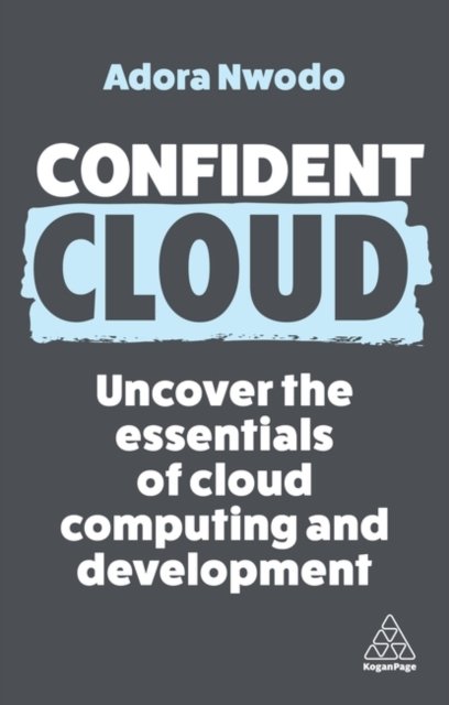Adora Nwodo · Confident Cloud: Uncover the Essentials of Cloud Computing - Confident Series (Paperback Book) (2024)