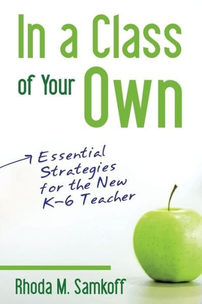 Cover for Rhoda M. Samkoff · In a Class of Your Own: Essential Strategies for the New K–6 Teacher (Paperback Bog) (2010)