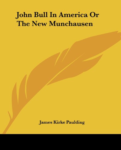 John Bull in America or the New Munchausen - James Kirke Paulding - Books - Kessinger Publishing, LLC - 9781419127670 - June 17, 2004