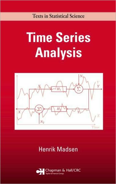 Cover for Madsen, Henrik (Technical University of Denmark, Lyngby) · Time Series Analysis - Chapman &amp; Hall / CRC Texts in Statistical Science (Hardcover Book) (2007)