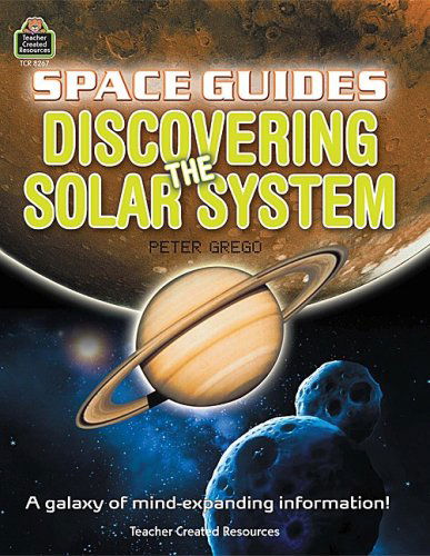 Space Guides: Discovering the Solar System - Teacher Created Resources - Books - Teacher Created Resources - 9781420682670 - May 1, 2008