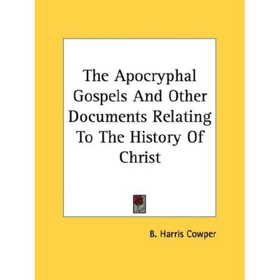 The Apocryphal Gospels and Other Documents Relating to the History of Christ - B Harris Cowper - Livros - Kessinger Publishing - 9781428644670 - 9 de julho de 2006