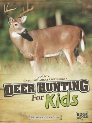 Cover for Matt Chandler · Deer Hunting for Kids (Into the Great Outdoors) (Pocketbok) (2012)