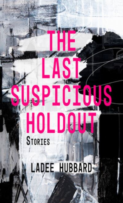 Cover for Ladee Hubbard · The Last Suspicious Holdout (Hardcover Book) (2022)