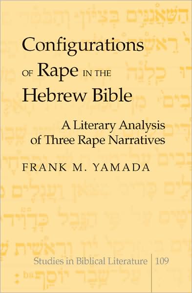 Cover for Frank M. Yamada · Configurations of Rape in the Hebrew Bible: A Literary Analysis of Three Rape Narratives - Studies in Biblical Literature (Hardcover Book) [New edition] (2008)