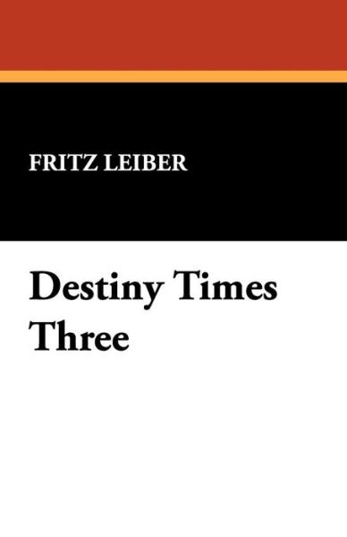 Cover for Fritz Leiber · Destiny Times Three (Paperback Book) (2008)