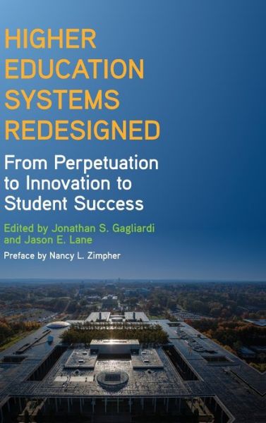 Cover for Jonathan S. Gagliardi · Higher Education Systems Redesigned: From Perpetuation to Innovation to Student Success - SUNY series, Critical Issues in Higher Education (Hardcover Book) (2022)