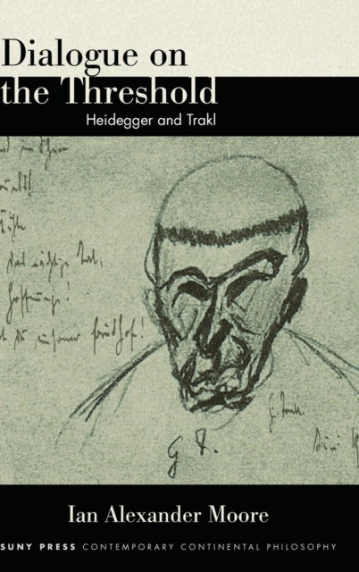 Cover for Ian Alexander Moore · Dialogue on the Threshold: Heidegger and Trakl - SUNY series in Contemporary Continental Philosophy (Hardcover Book) (2022)