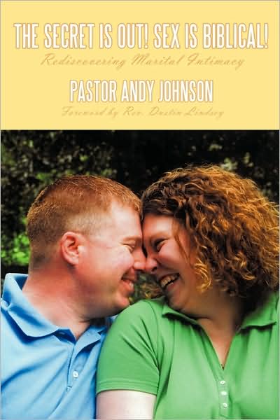 Cover for Andy Johnson · The Secret is Out! Sex is Biblical!: Rediscovering Marital Intimacy (Paperback Book) (2009)