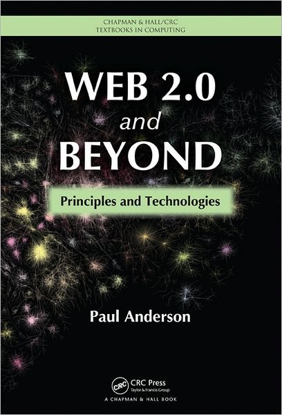 Cover for Paul Anderson · Web 2.0 and Beyond: Principles and Technologies - Chapman &amp; Hall / CRC Textbooks in Computing (Innbunden bok) (2012)