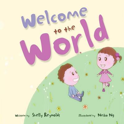 Cover for Shelly Reynolds · Welcome to the World (Paperback Book) (2009)