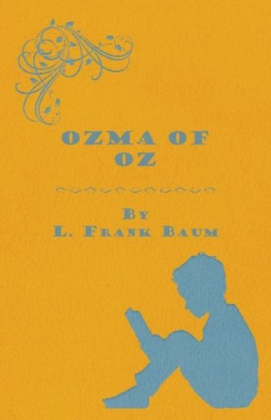 Cover for L Frank Baum · Ozma of Oz - a Record of Her Adventures with Dorothy Gale of Kansas, the Yellow Hen, the Scarecrow, the Tin Woodman, Tiktok, the Cowardly Lion and the (Paperback Bog) (2011)