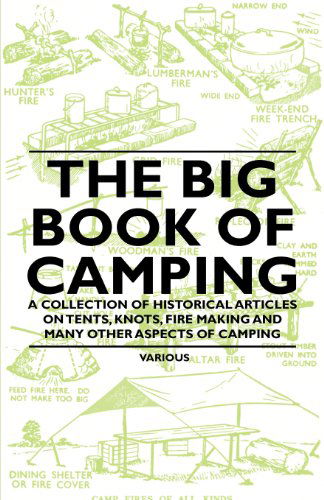 Cover for The Big Book of Camping - a Collection of Historical Articles on Tents, Knots, Fire Making and Many Other Aspects of Camping (Paperback Book) (2011)