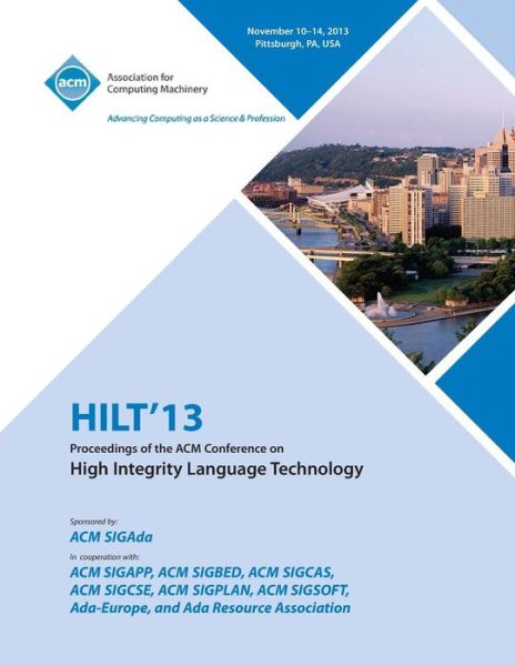 Hilt 13 Proceedings of the ACM Conference on High Integrity Language Technology - Hilt 13 Conference Committee - Books - ACM - 9781450324670 - December 23, 2013