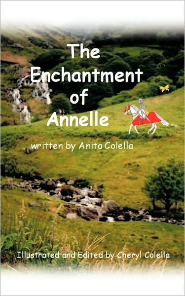 Cover for Colella, Anita and Cheryl · The Enchantment of Annelle: Illustrated and Edited by Cheryl Colella (Paperback Book) (2010)