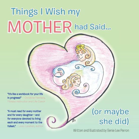 Cover for Genie Lee Perron · Things I Wish My Mother Had Said . . . (Or Maybe She Did) (Pocketbok) (2013)