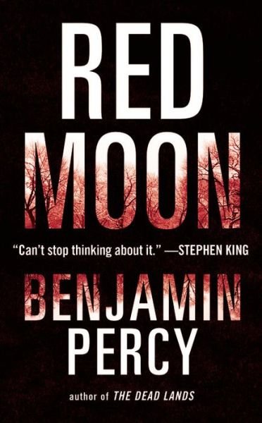 Cover for Benjamin Percy · Red Moon: a Novel (Paperback Book) (2015)