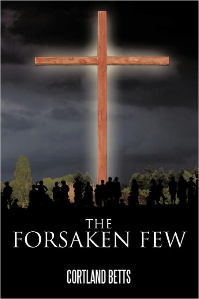 Cover for Cortland Betts · The Forsaken Few (Paperback Book) (2011)