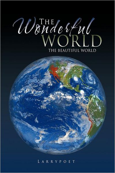 Cover for Larrypoet · The Wonderful World: the Beautiful World (Paperback Book) (2011)