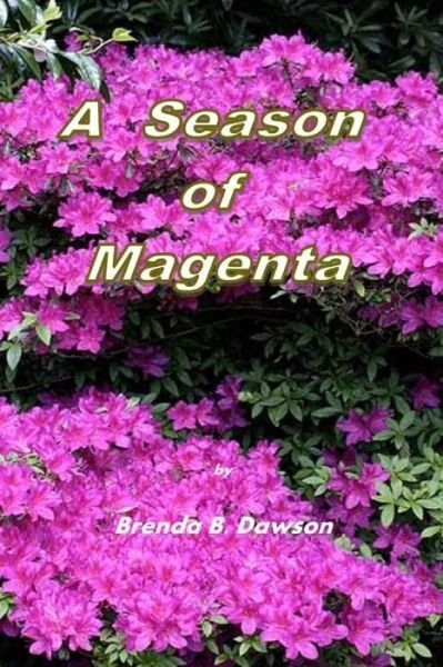 A Season of Magenta - Brenda B Dawson - Bøger - Createspace - 9781463731670 - 3. august 2011