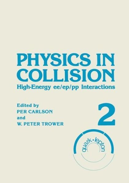 Cover for Per Carlson · Physics in Collision: High-Energy ee/ep/pp Interactions. Volume 2 (Paperback Book) [Softcover reprint of the original 1st ed. 1983 edition] (2012)