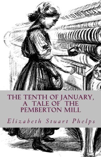 Cover for Elizabeth Stuart Phelps · The Tenth of January,  a Tale of  the Pemberton Mill (Paperback Book) (2012)