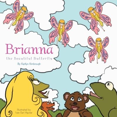 Cover for Kaitlyn Kimbrough · Brianna the Beautiful Butterfly (Paperback Book) (2012)