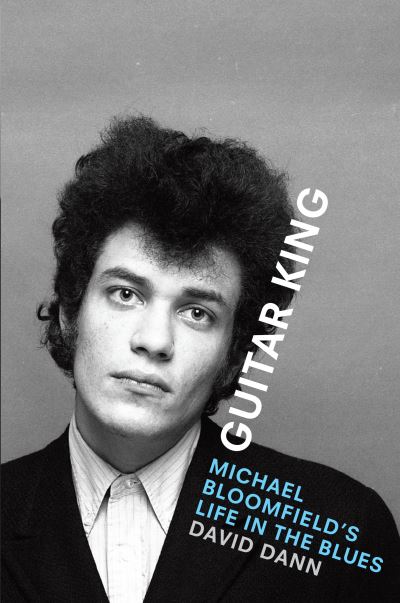 Cover for David Dann · Guitar King: Michael Bloomfield's Life in the Blues (Paperback Book) (2021)