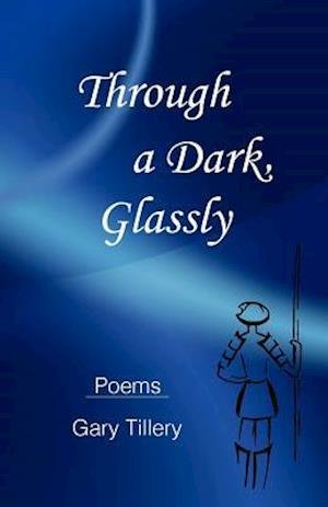 Cover for Gary Tillery · Through a Dark, Glassly (Taschenbuch) (2012)