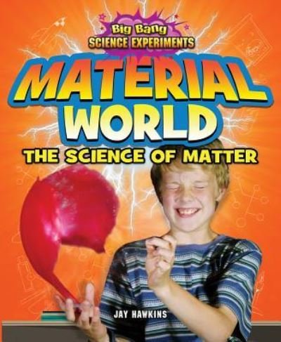 Cover for Jay Hawkins · Material world the science of matter (Book) [First edition. edition] (2013)