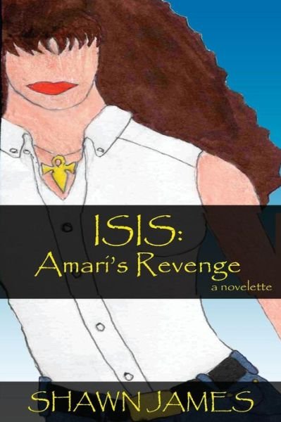 Cover for Shawn James · Isis: Amari's Revenge (Paperback Book) (2012)