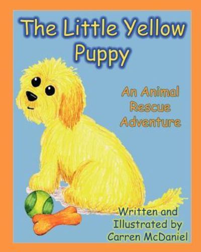 Cover for Carren Mcdaniel · The Little Yellow Puppy: an Animal Rescue Adventure (Paperback Book) (2013)