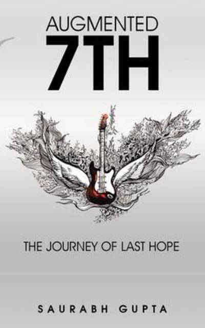 Augmented 7th: the Journey of Last Hope - Saurabh Gupta - Books - Partridge Publishing - 9781482835670 - August 21, 2014