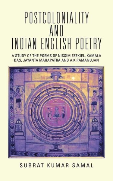 Cover for Subrat Kumar Samal · Postcoloniality and Indian English Poetry: a Study of the Poems of Nissim Ezekiel, Kamala Das, Jayanta Mahapatra and A.k.ramanujan (Paperback Book) (2015)