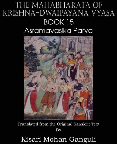 Cover for Krishna-dwaipayana Vyasa · The Mahabharata of Krishna-dwaipayana Vyasa Book 15 Asramavasika Parva (Pocketbok) (2013)