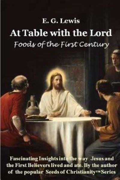 Cover for E G Lewis · At Table with the Lord - Foods of the First Century (Paperback Book) (2013)