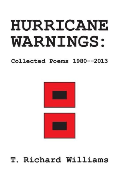 Cover for T. Richard Williams · Hurricane Warnings: Collected Poems 1980--2013 (Paperback Book) (2013)