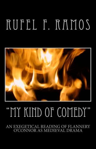 Cover for Rufel F. Ramos · &quot;My Kind of Comedy&quot;: an Exegetical Reading of Flannery O'connor As Medieval Drama (Pocketbok) (2013)