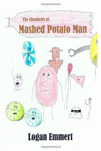 Cover for Logan D. Emmert · The Chronicles of Mashed Potato Man: a Bulletin Comics Adventure (Paperback Book) (2014)