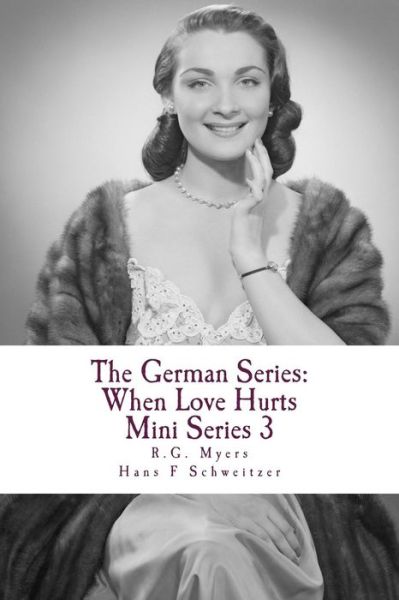 Cover for R G Myers · The German Series: when Love Hurts: Mini Series 3 (Paperback Book) (2014)