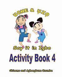 Cover for Chineme Ozumba · Uche and Uzo Say It in Igbo Activity Book 4 (Paperback Book) (2014)