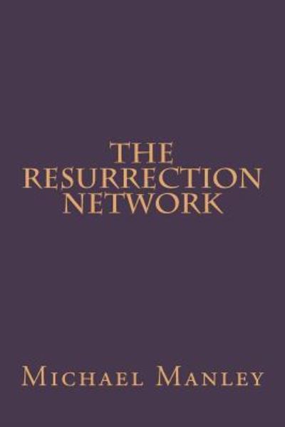 Cover for Michael J Manley · The Resurrection Network (Paperback Book) (2014)
