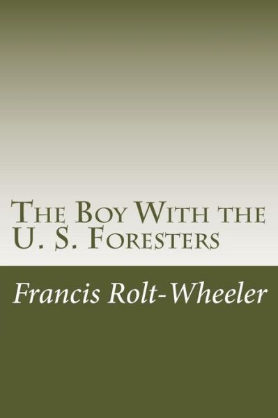 Cover for Francis Rolt-wheeler · The Boy with the U. S. Foresters (Paperback Book) (2014)