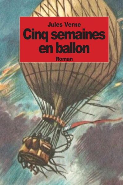 Cover for Jules Verne · Cinq Semaines en Ballon: Voyage De Decouvertes en Afrique Par Trois Anglais (Paperback Book) (2014)