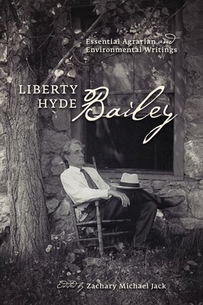 Cover for Liberty Hyde Bailey · Liberty Hyde Bailey: Essential Agrarian and Environmental Writings (Paperback Book) [Annotated edition] (2016)