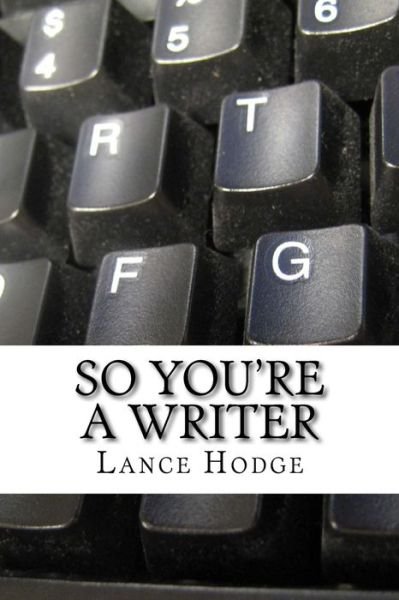 Cover for Lance Hodge · So You're a Writer (Paperback Book) (2014)