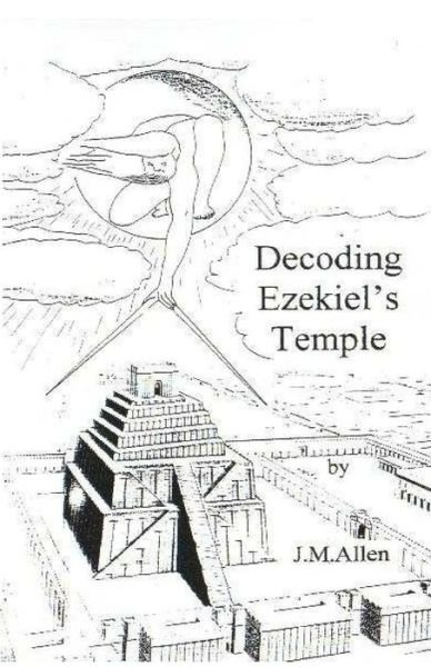Cover for J M Allen · Decoding Ezekiel's Temple (Pocketbok) (2014)