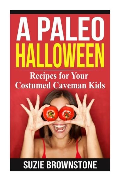 Cover for Suzie Brownstone · A Paleo Halloween: Recipes for Your Costumed Caveman Kids (Paperback Book) (2015)