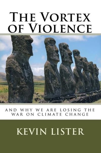 Mr Kevin Lister · The Vortex of Violence: and Why We Are Losing the War on Climate Change (Paperback Bog) (2015)